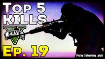 Top 5 Kills of the Week in GTA 5! (Episode #19) [GTA V Funny & Awesome Kills]