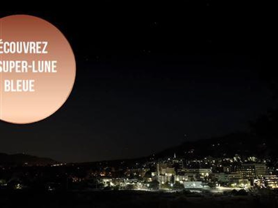 Time-lapse exceptionnel de la super-lune bleue