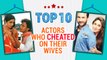 Saif Ali Khan CHEATED With Kareena Kapoor | TOP 10 ACTORS WHO CHEATED THEIR WIVES