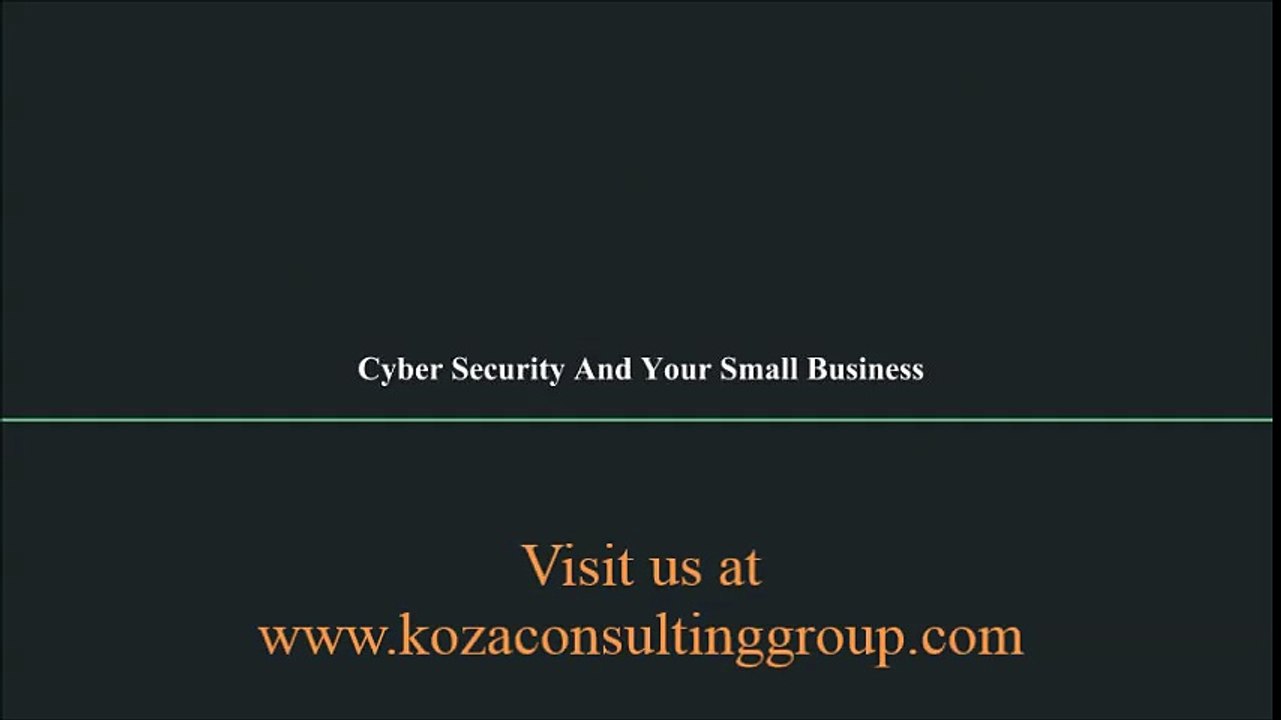 Cyber Security And Your - kozaconsultinggroup.com