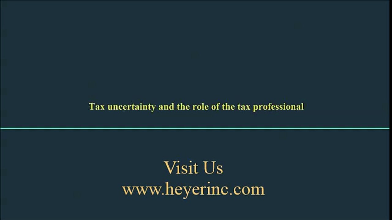 Tax uncertainty and the role  - heyerinc.com