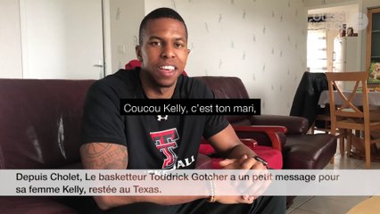 Le basketteur Toddrick Gotcher a un petit message pour sa femme Kelly, restée au Texas.