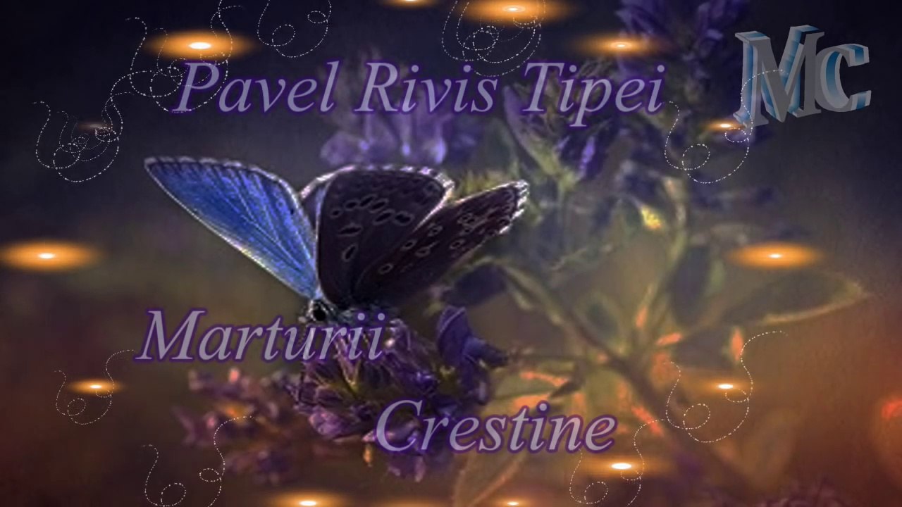10 Marturii crestine pe care merita sa le asculti - Pavel Rivis Tipei