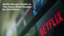 Netflix Bought Rights to 'The Cloverfield Paradox' for $50 Million