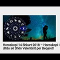Horoskopi 14 shkurt 2018 horoskopi i dites se shen-valentinit per beqaret