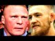 Conor Mcgregor forgetting that The UFC made 'Conor',Brock lesnar might have fought in UFC 205
