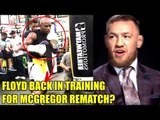 Floyd Mayweather back in training for Conor McGregor rematch?Paulie on Rematch rumors,Perry on Colby