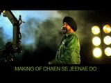 Chaen Se Jeenae Do | Tunak Tunak Tumba | Making Of | Daler Mehndi