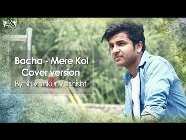Bacha - Mere Kol | Prabh Gill |Jaani | B praak | Shivankur Vashisht , Neel Vashishat  | DRecords