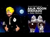 Aaja Moon Dikhadu | Karwa Chauth Special Love Song 2017 | Daler Mehndi