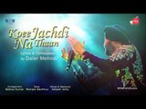 Koee Jachdi Na Thaan | Full Audio Song | Daler Mehndi | The Monsoon Song | DRecords