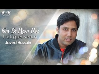 Tum Se Pyar Hai | Unplugged | Javed Hussain with Roohani Band | DRecords