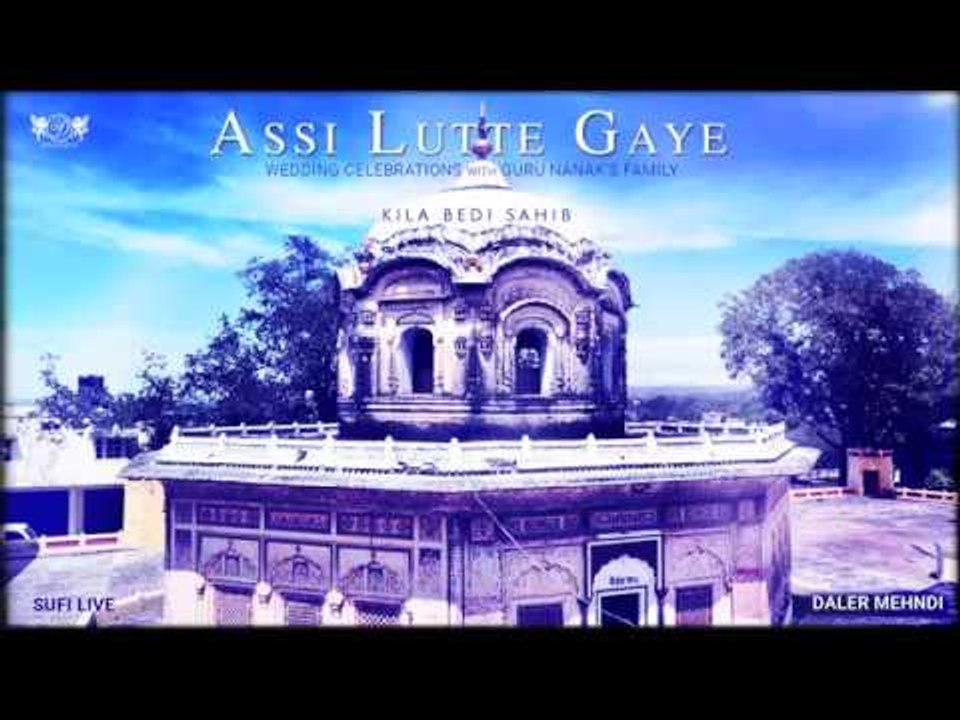Assi Lutte Gaye | Wedding Celebrations with Guru Nanak's Family | Daler Mehndi | DRecords