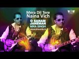 Mera Dil Tere Naina Vich | Mika Singh | Full Audio Song | DRecords