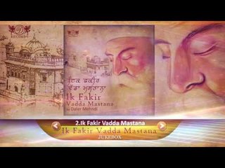 Ik Fakir Vadda Mastana | Jukebox | Shabad Kirtan Gurbani | Daler Mehndi