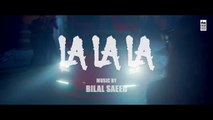 La La La - Neha Kakkar ft. Arjun Kanungo - Bilal Saeed