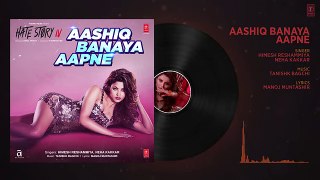 Aashiq Banaya Aapne Full Audio - Hate Story IV - Urvashi Rautela - Himesh Reshammiya Neha Kakkar