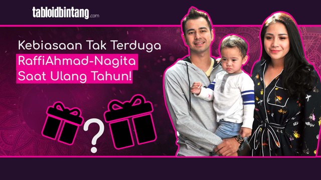 Kebiasaan Tak Terduga Raffi Ahmad - Nagita Saat Ulang Tahun!