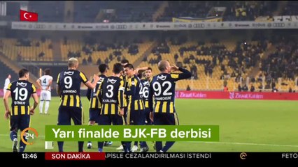 Yarı finalde BJK-FB derbisi