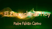 EVANGELIO DE HOY 08/02/2018 - PADRE FABIÁN CASTRO