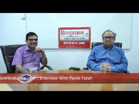 पाकिस्तानी लेखक व वरिष्ठ पत्रकार तारेक फतह से खास बातचीत।