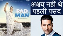 Padman: Akshay Kumar was not the First Choice for the film; Find out more | FilmiBeat