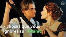 7 choses que vous ignorez sur Titanic !