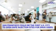 San Francisco to Open Heroin Injection Sites