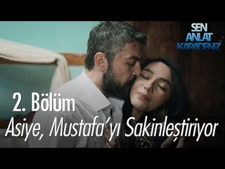 Asiye, Mustafa'yı sakinleştiriyor - Sen Anlat Karadeniz 2. Bölüm