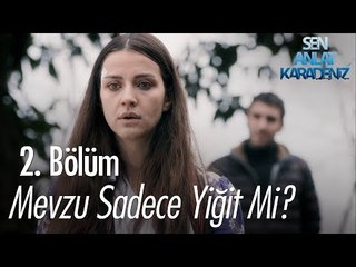 Mevzu sadece Yiğit mi? - Sen Anlat Karadeniz 2. Bölüm