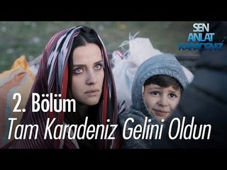 Tam karadeniz gelini oldun - Sen Anlat Karadeniz 2. Bölüm
