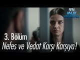 Nefes ve Vedat karşı karşıya! - Sen Anlat Karadeniz 3. Bölüm