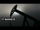 What do low oil prices mean? | FT Markets