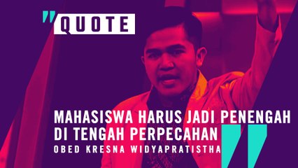 #QUOTE | Mahasiswa Harus Jadi Penengah Di Tengah Perpecahan