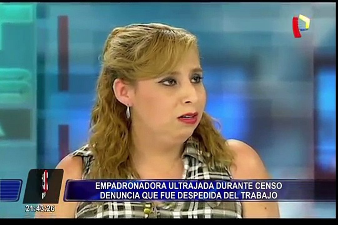 Empadronadora ultrajada en Censo denuncia que fue despedida