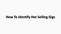 How To Identify Hot Selling Gigs