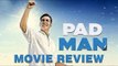Pad Man Movie Review | Akshay Kumar | Sonam Kapoor | Radhika Apte