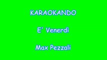 Karaoke Italiano - E Venerdi - Max Pezzali Testo