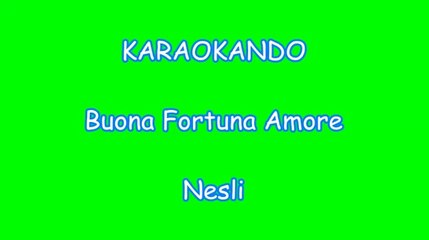 Karaoke Italiano - Buona Fortuna Amore - Nesli Testo