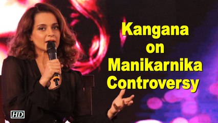 Kangana: People want to get famous | Manikarnika Controversy