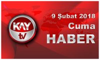 9 Şubat 2018 Kay Tv Haber