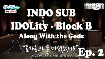 [INDOSUB] IDOLity - Block B 'Along With the Gods' Ep.2