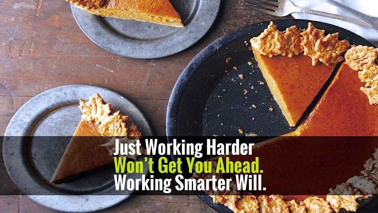 Just Working Harder Won’t Get You Ahead. Working Smarter Will.