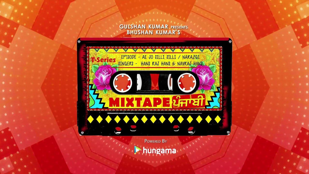 Mixtape Punjabi: Ae Jo Silli Silli / Narazgi | Hans Raj Hans | Navraj Hans | Bhushan Kumar