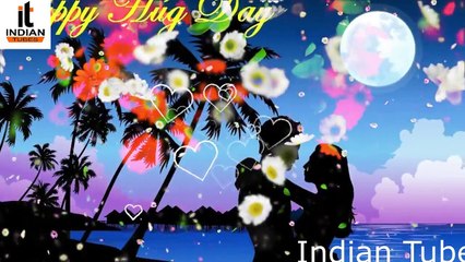 Happy Hug Day 2018   Romantic Status For Whatsapp Video   By Indian Tubes