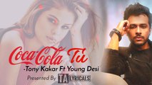 Coca Cola Tu Lyrics - Tony Kakkar ft. Young Desi