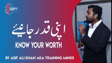 How to know your worth by Asif Ali Khan aka Training Minds
