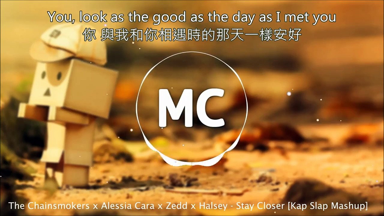 The Chainsmokers X Alessia Cara X Zedd X Halsey Stay Closer Kap Slap Mashup Lyric Video 影片 Dailymotion