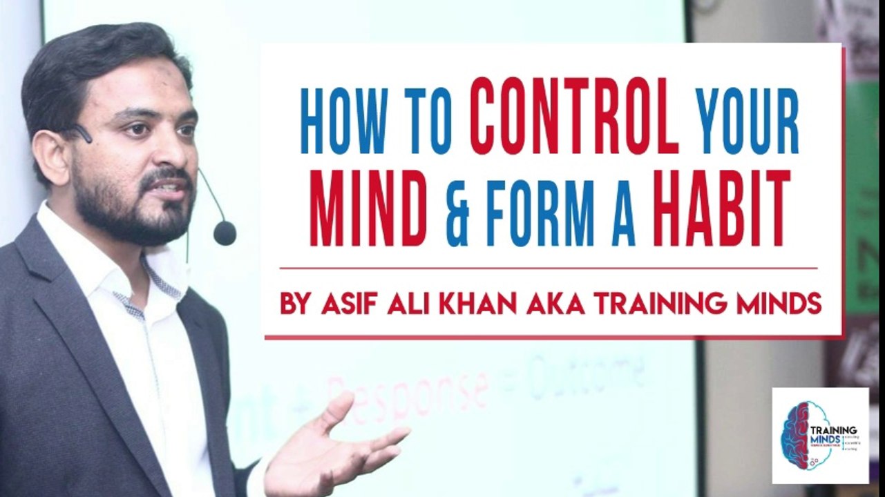 Learn how to control your mind and form a habit with Asif Ali Khan aka Training Minds