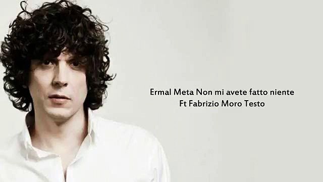 Ermal Meta - Non mi avete fatto niente Ft Fabrizio Moro (Testo)